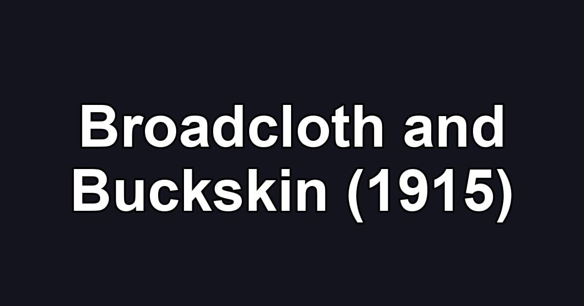 Broadcloth and Buckskin (1915)