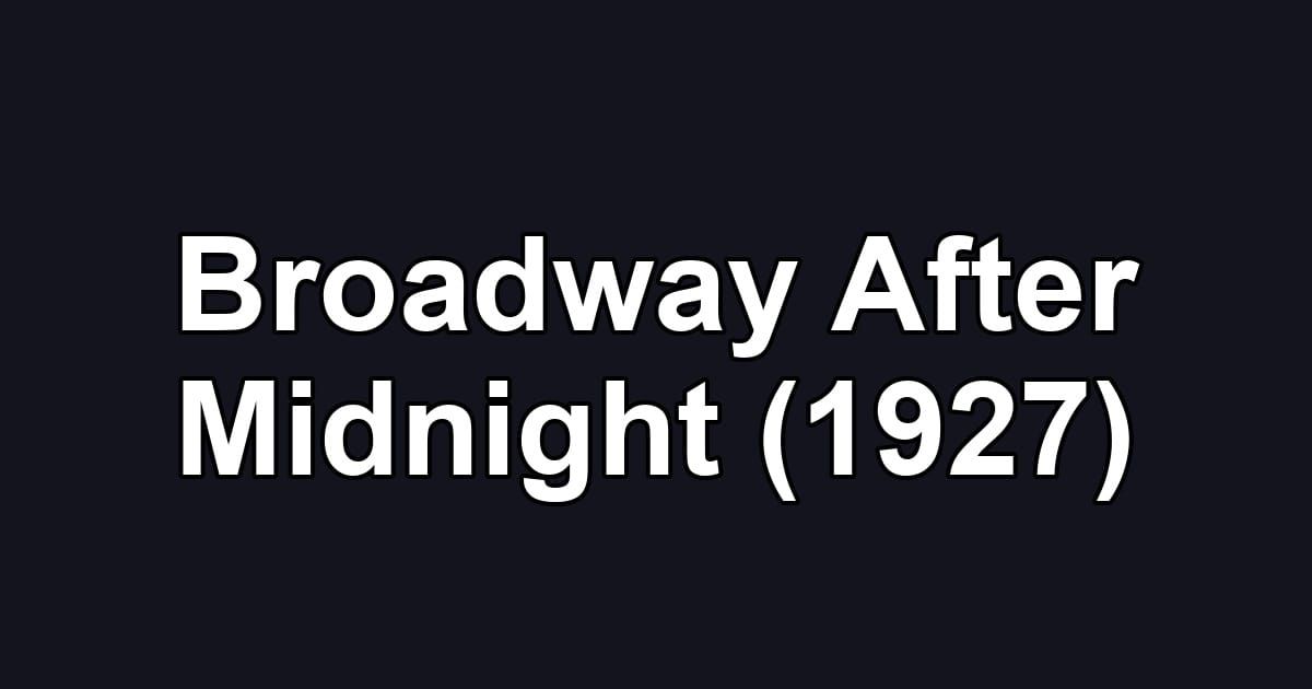 Broadway After Midnight (1927)