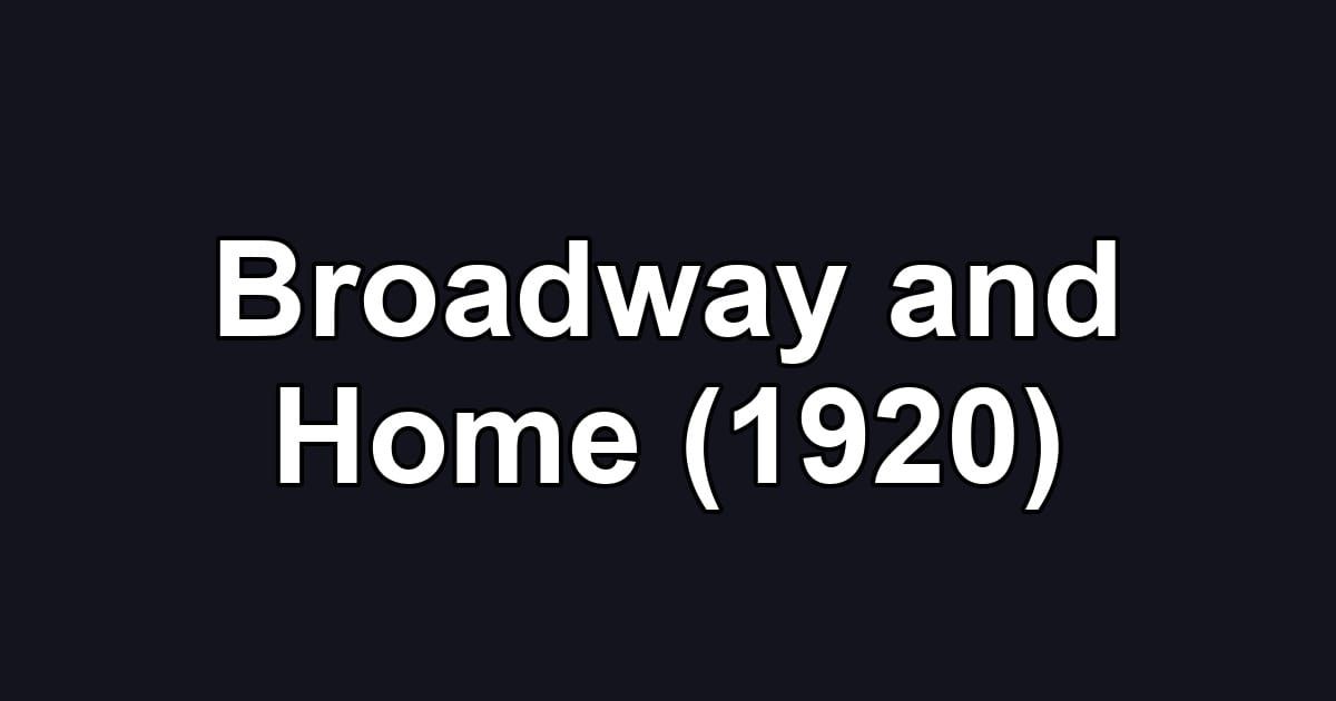 Broadway and Home (1920)