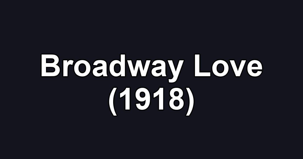 Broadway Love (1918)