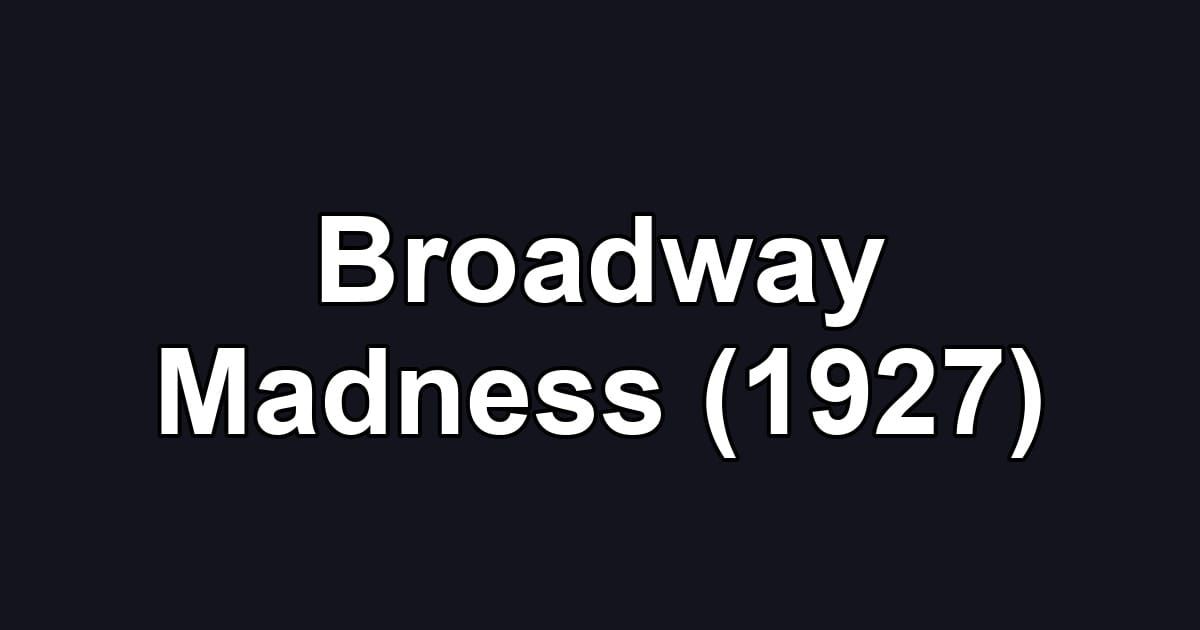 Broadway Madness (1927)