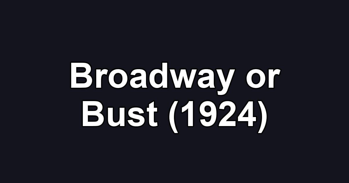 Broadway or Bust (1924)