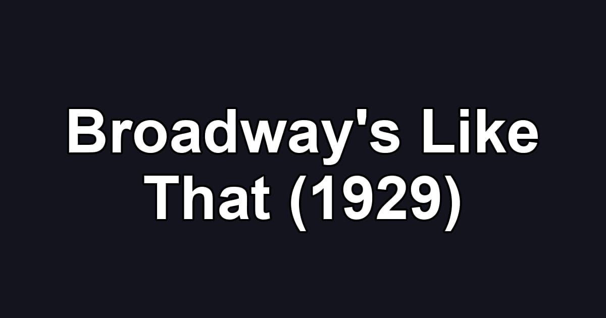 Broadway's Like That (1929)