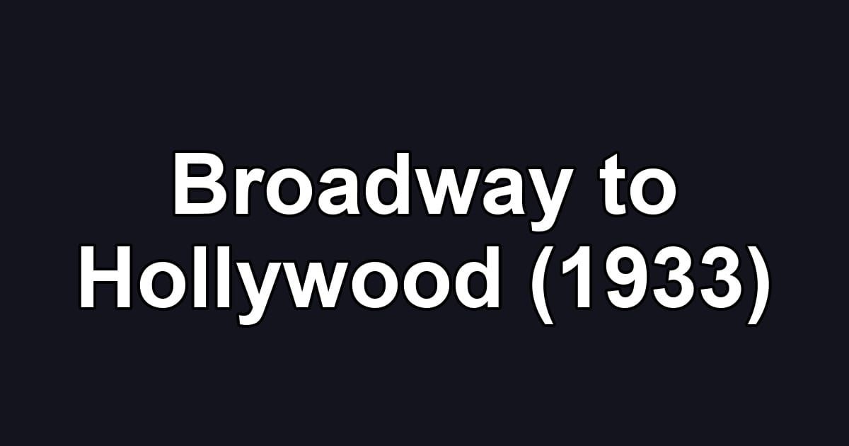 Broadway to Hollywood (1933)