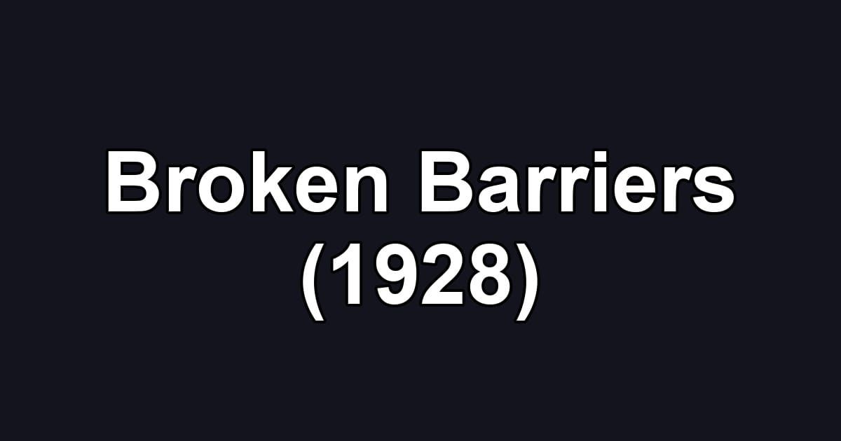 Broken Barriers (1928)