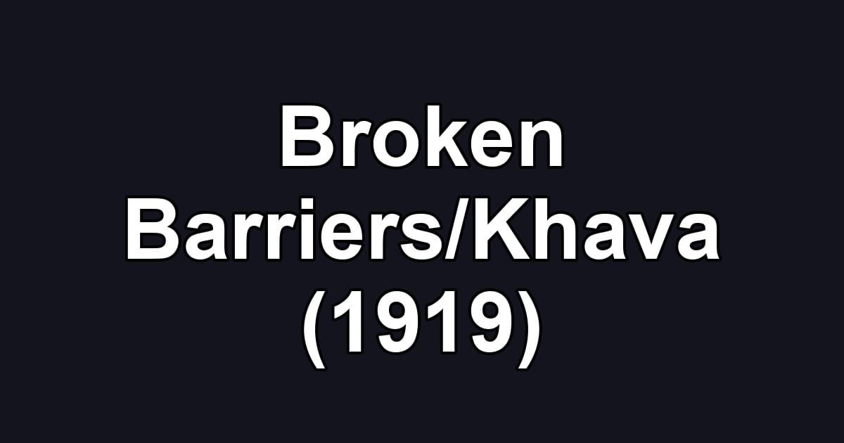 Broken Barriers/Khava (1919)