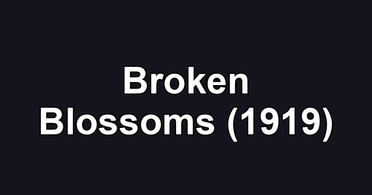 Broken Blossoms (1919)