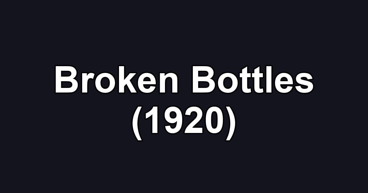 Broken Bottles (1920)