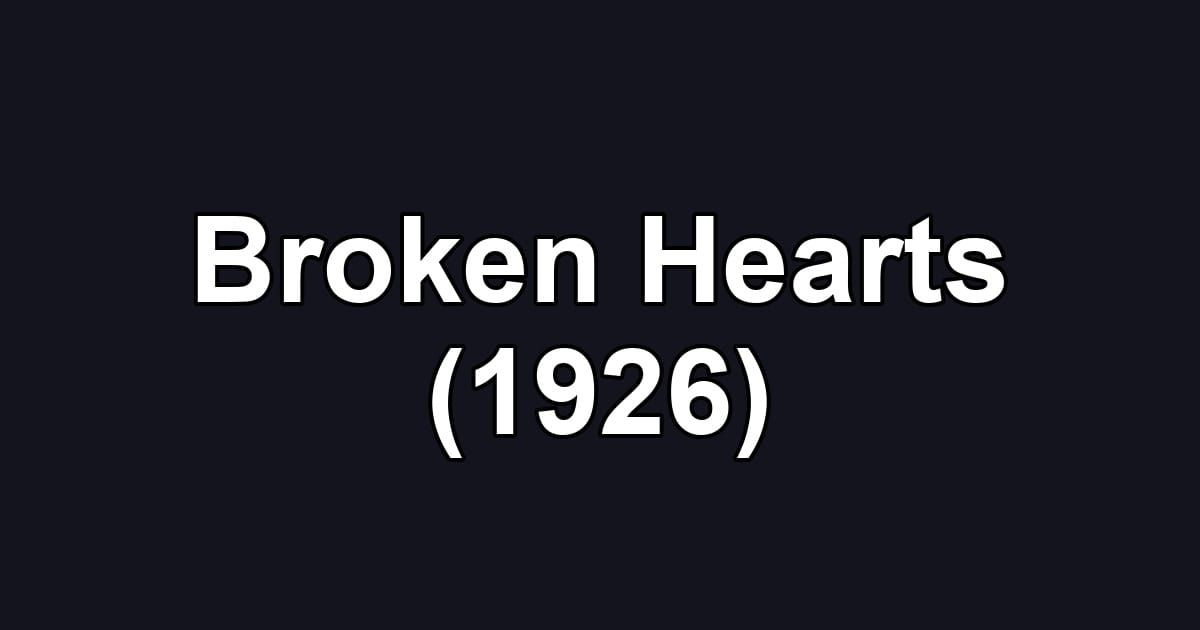 Broken Hearts (1926)