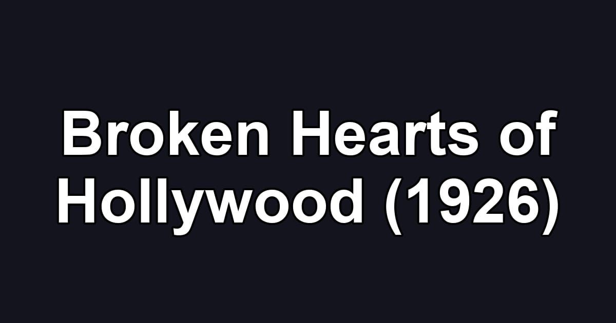 Broken Hearts of Hollywood (1926)
