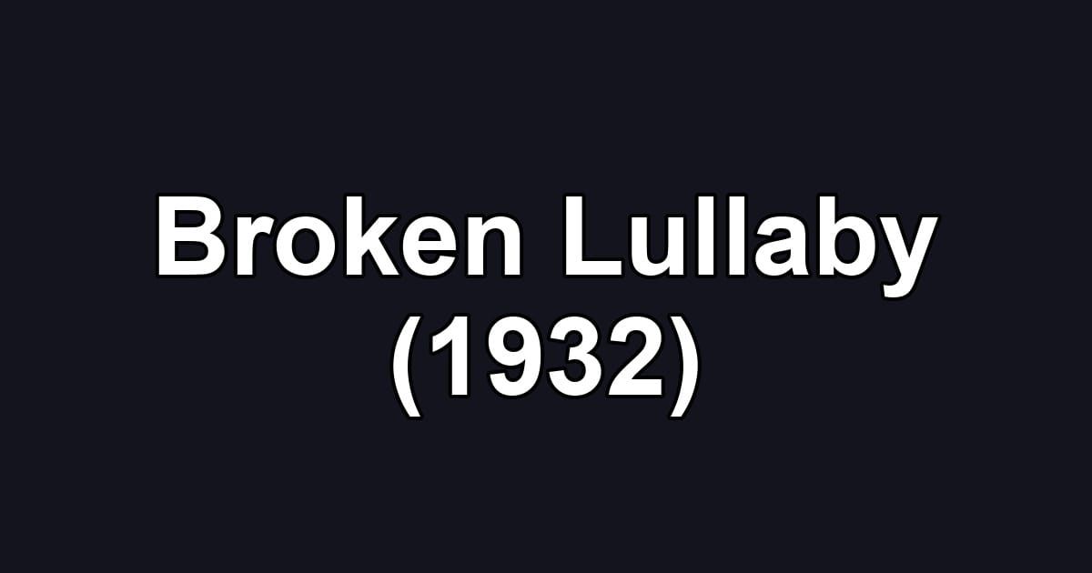 Broken Lullaby (1932)