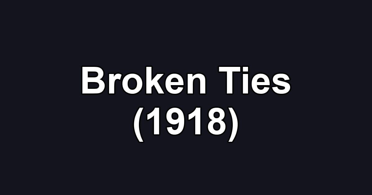 Broken Ties (1918)