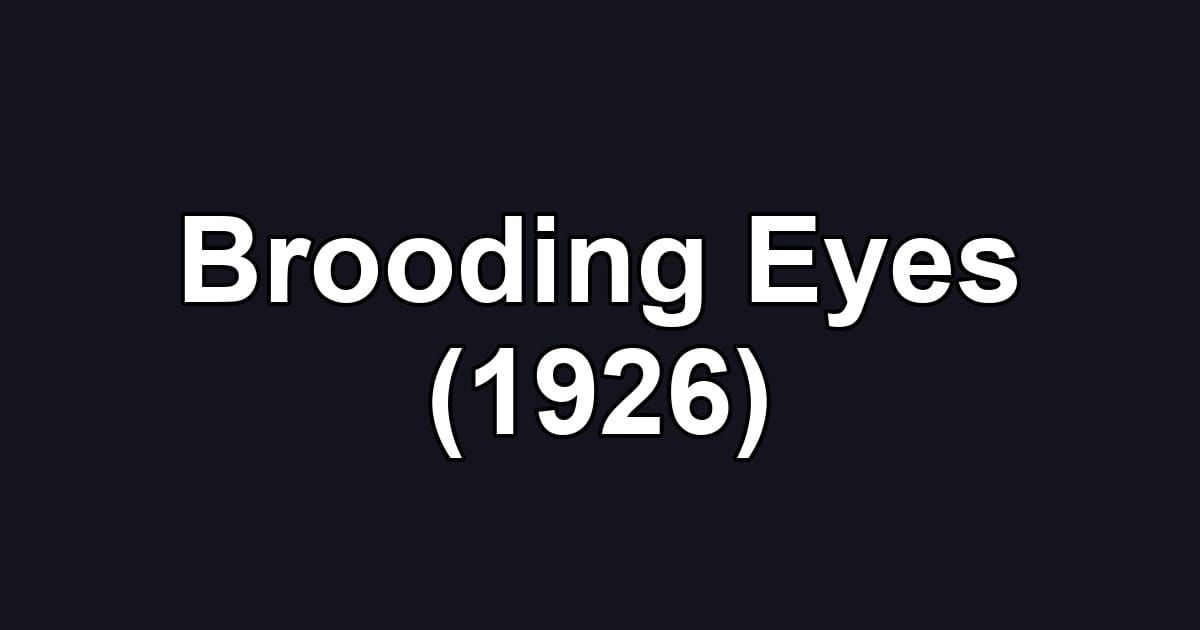 Brooding Eyes (1926)