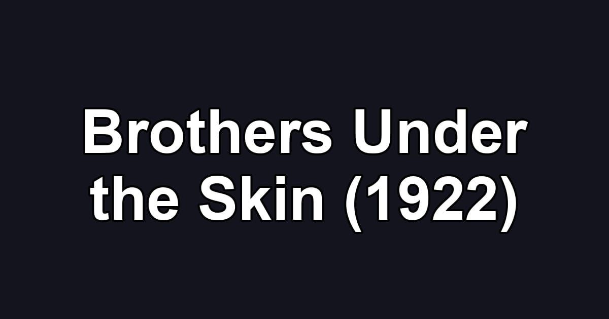 Brothers Under the Skin (1922)