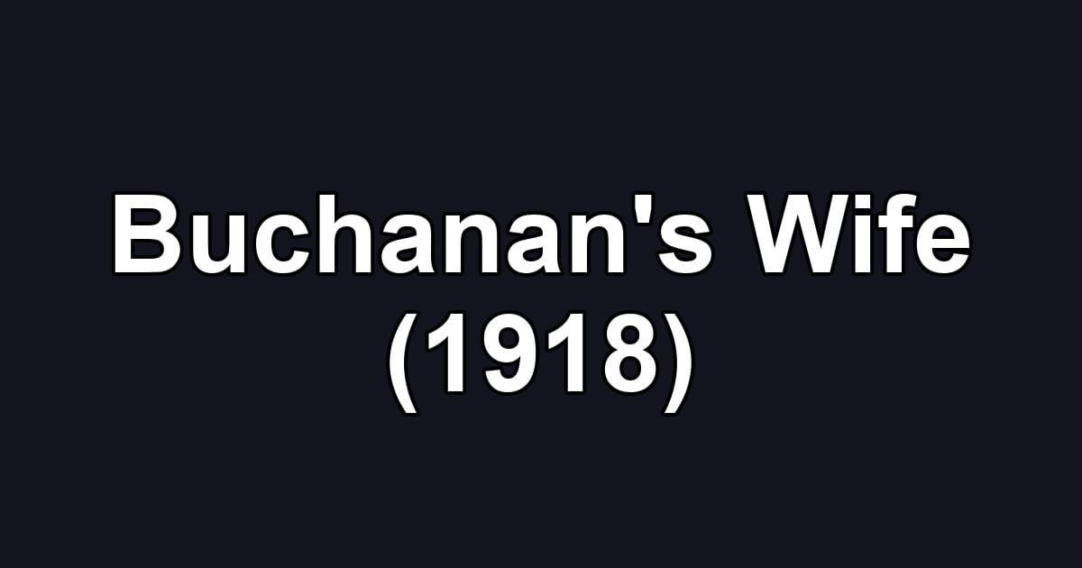 Buchanan's Wife (1918)