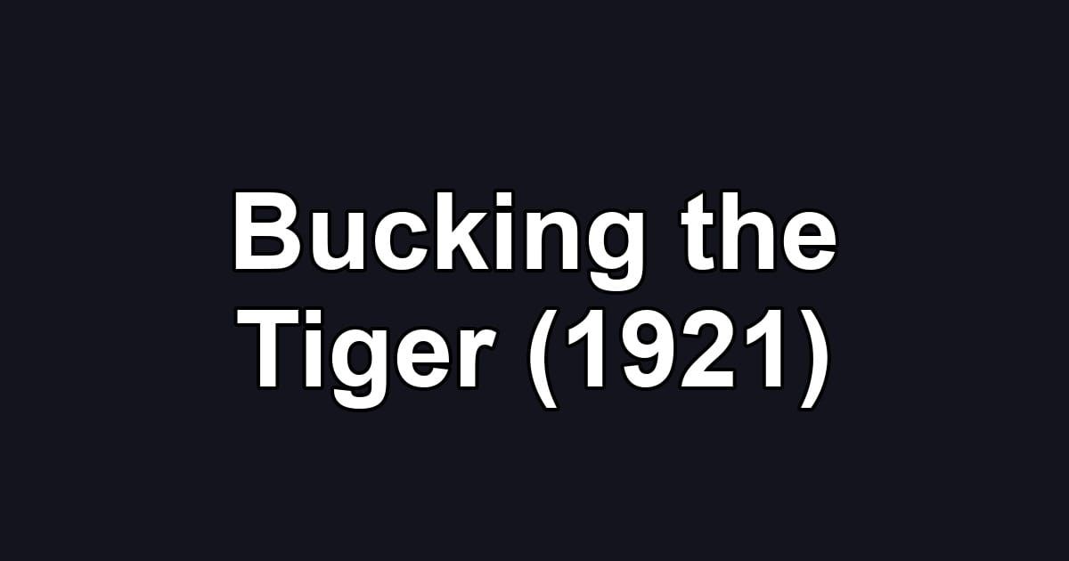 Bucking the Tiger (1921)