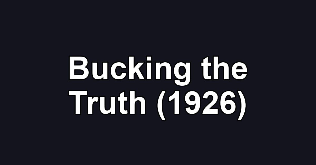 Bucking the Truth (1926)
