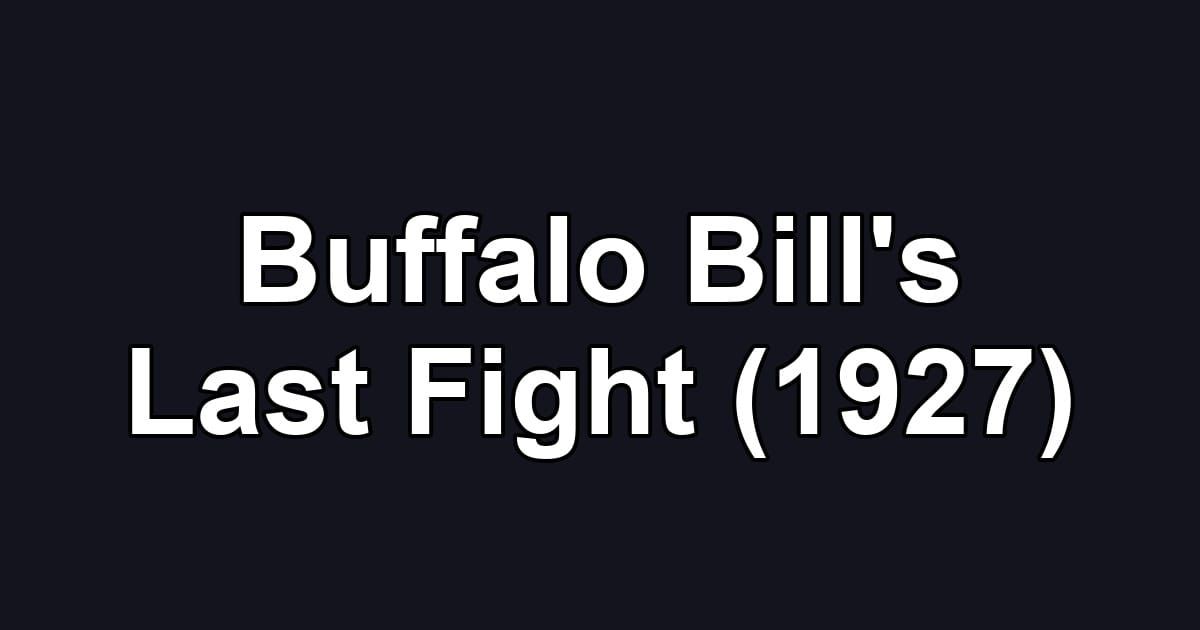 Buffalo Bill's Last Fight (1927)
