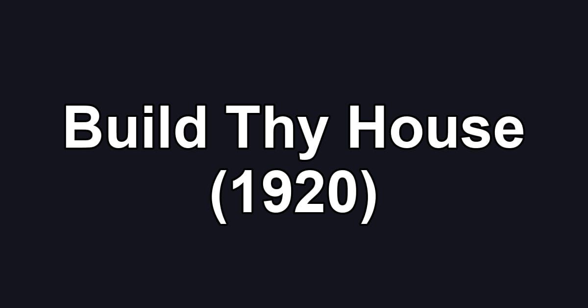 Build Thy House (1920)