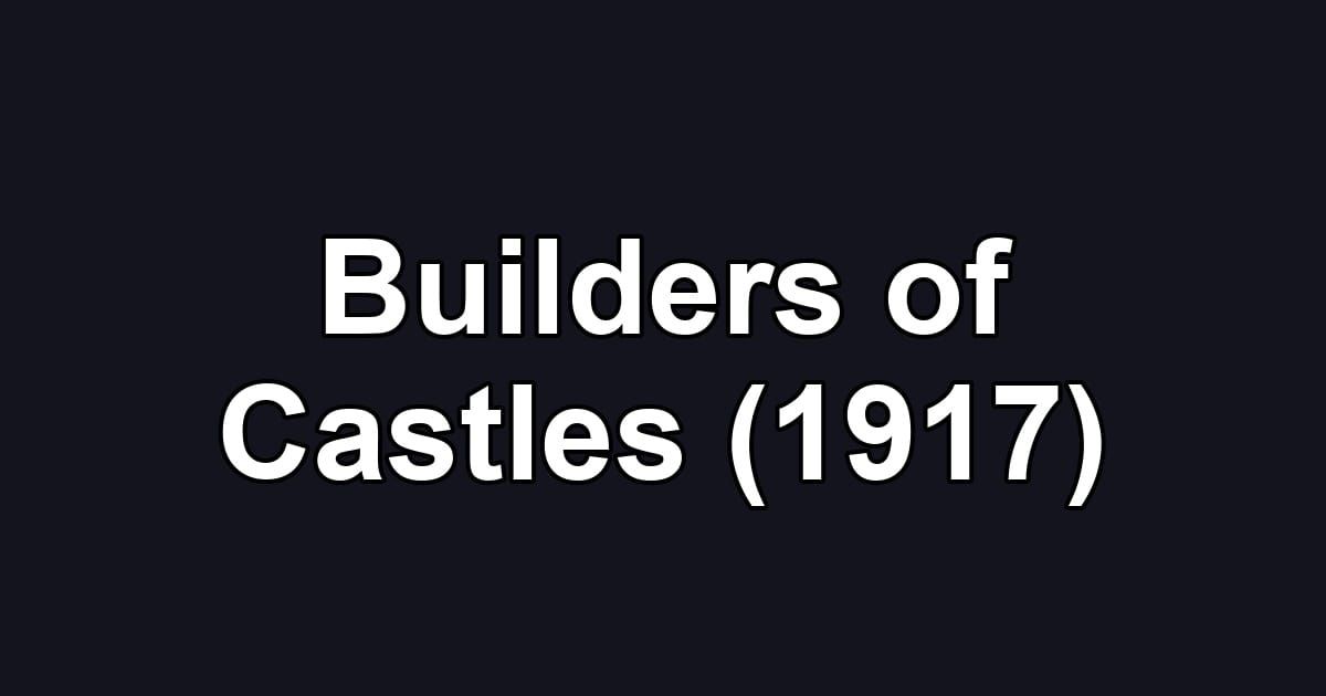 Builders of Castles (1917)