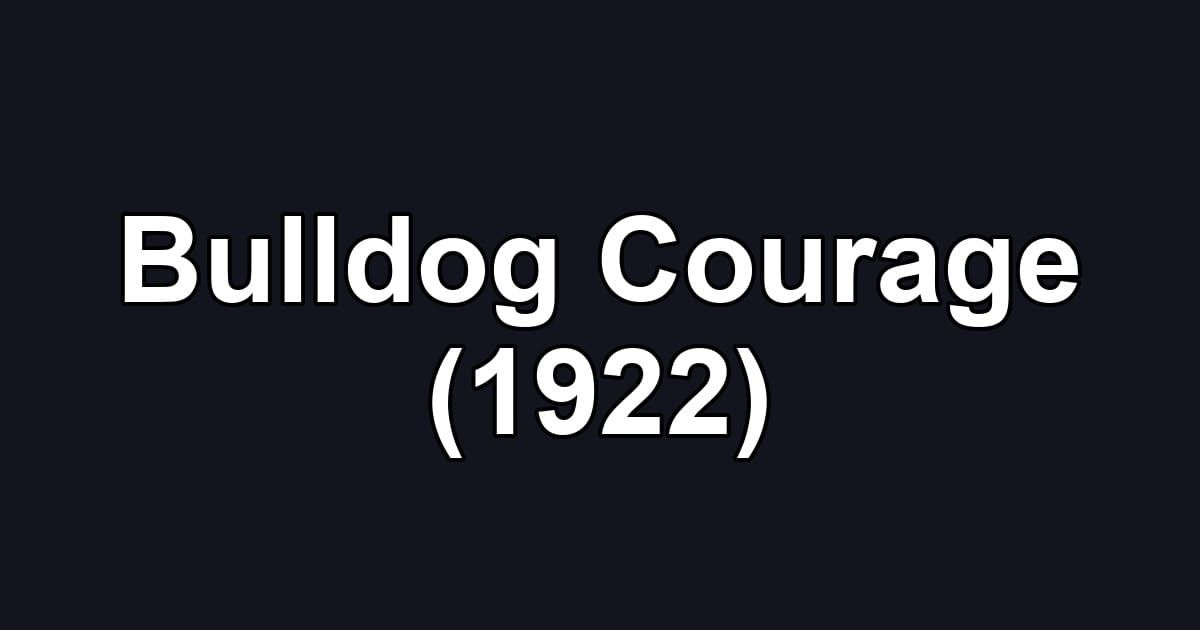 Bulldog Courage (1922)