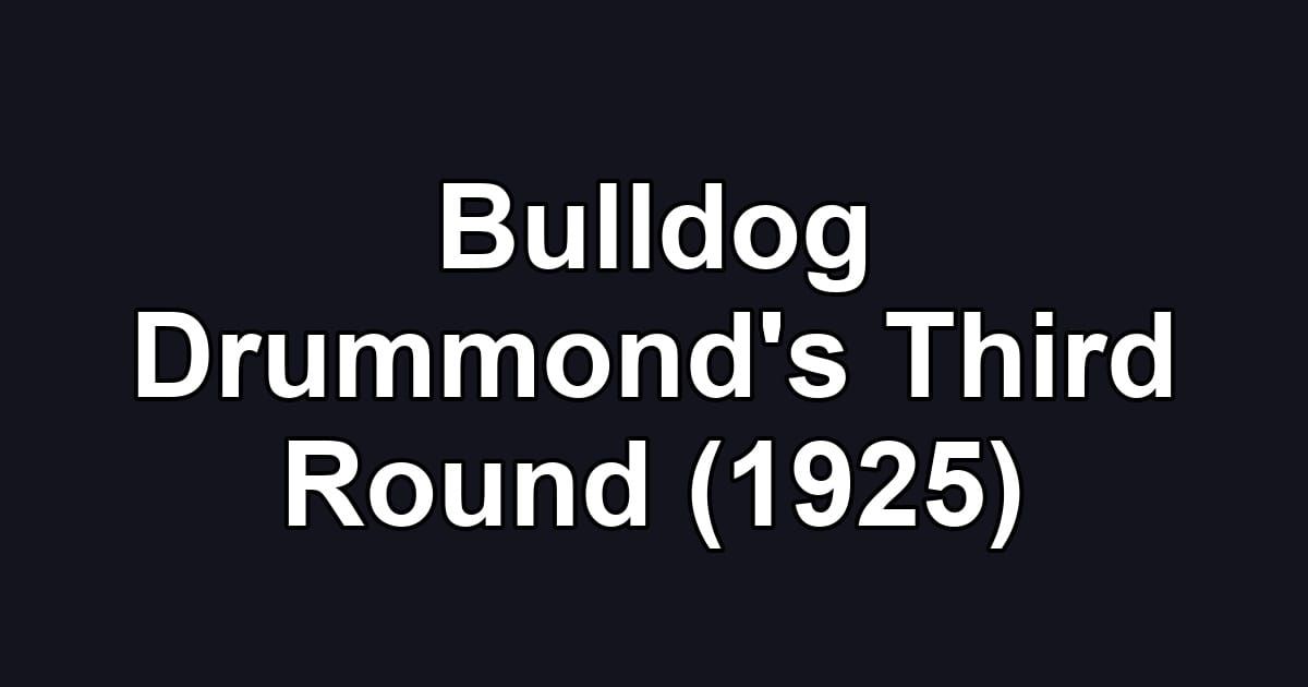 Bulldog Drummond's Third Round (1925)