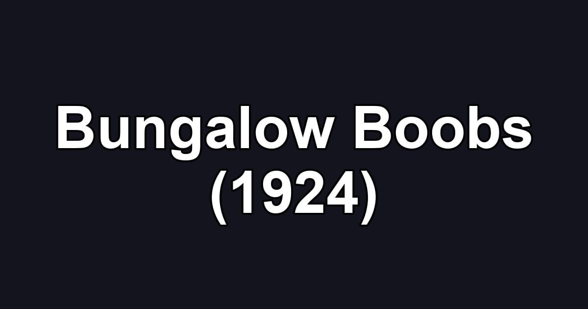 Bungalow Boobs (1924)