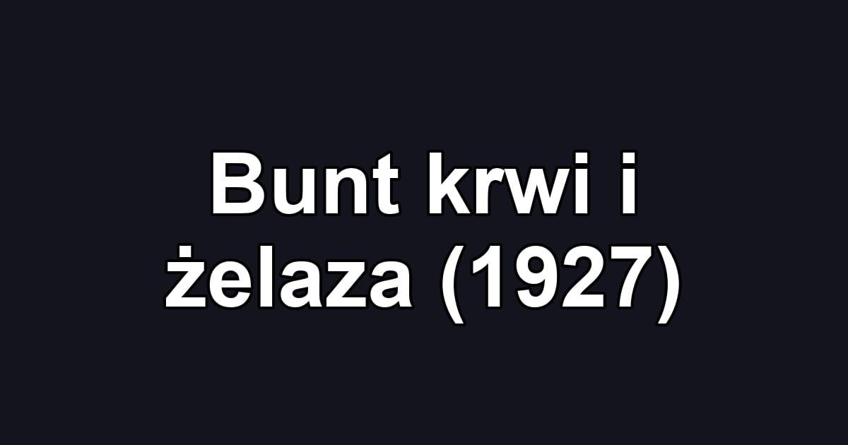 Bunt krwi i żelaza (1927)