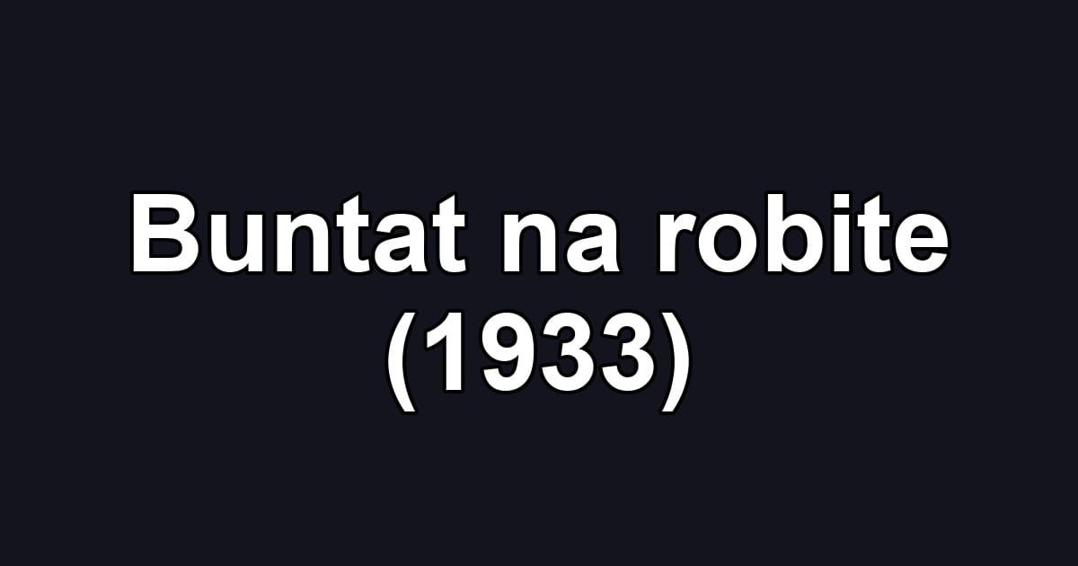 Buntat na robite (1933)