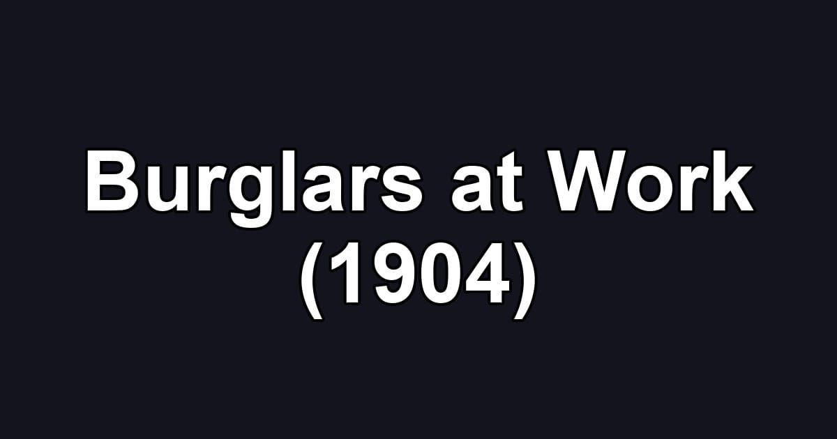 Burglars at Work (1904)