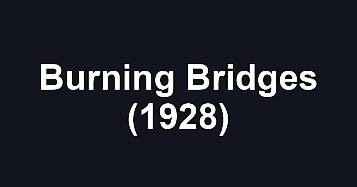 Burning Bridges (1928)