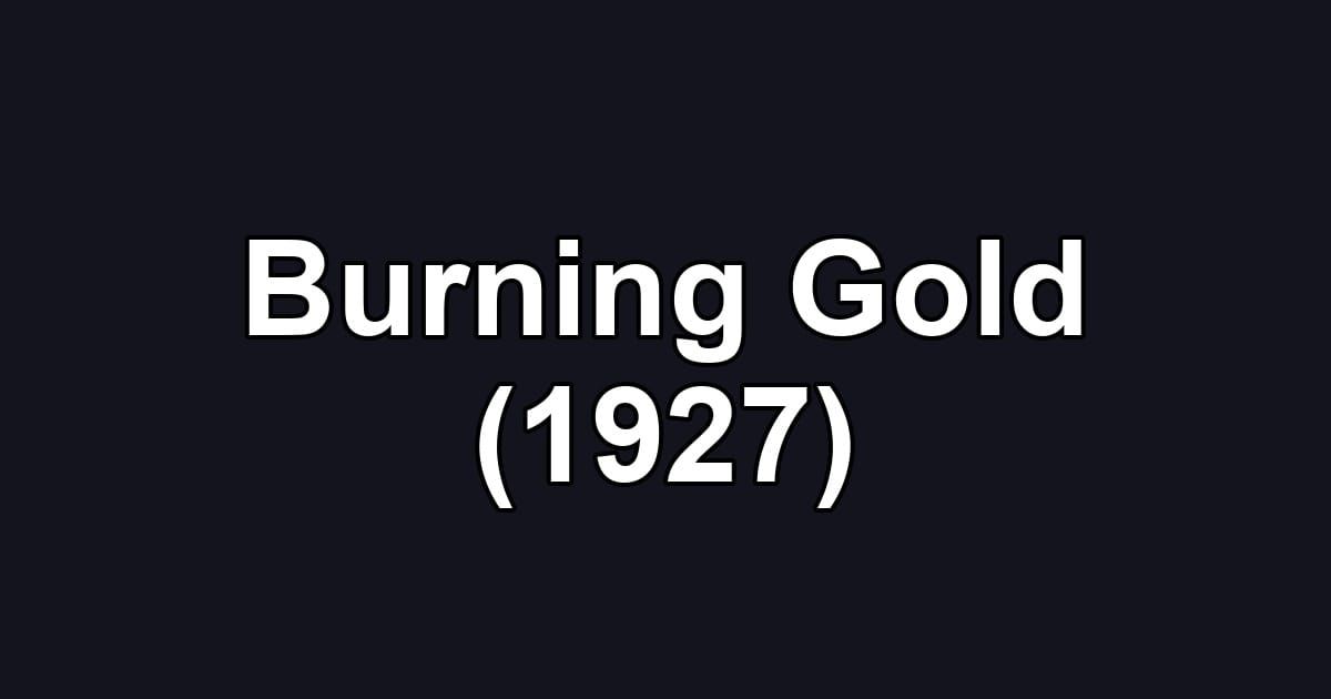 Burning Gold (1927)