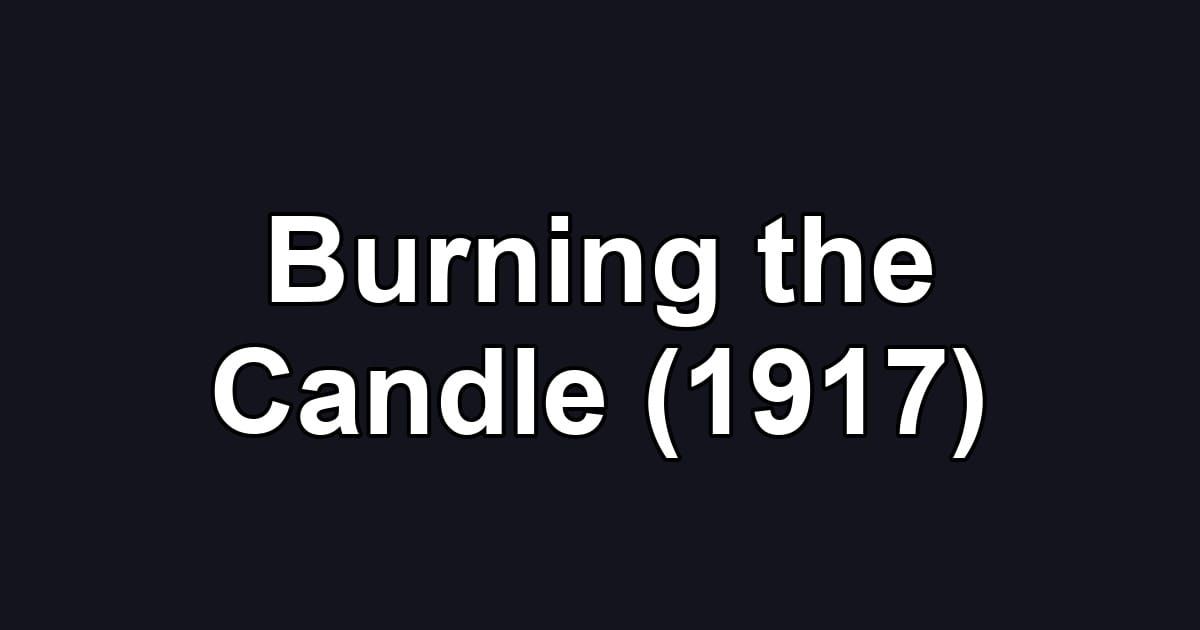 Burning the Candle (1917)