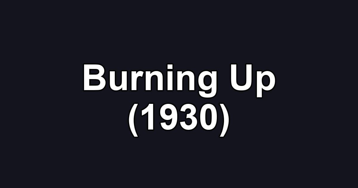 Burning Up (1930)