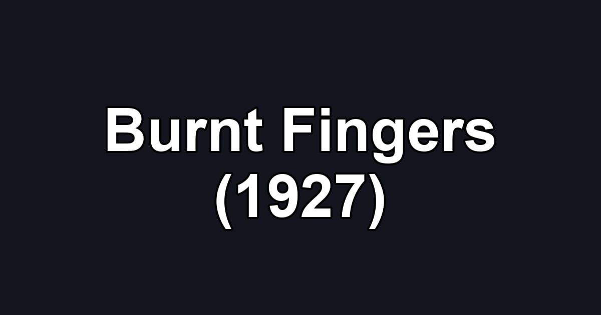 Burnt Fingers (1927)