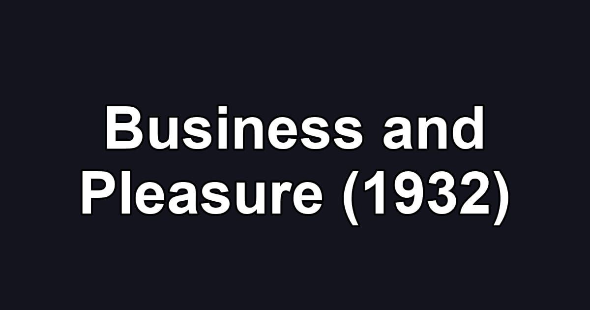 Business and Pleasure (1932)