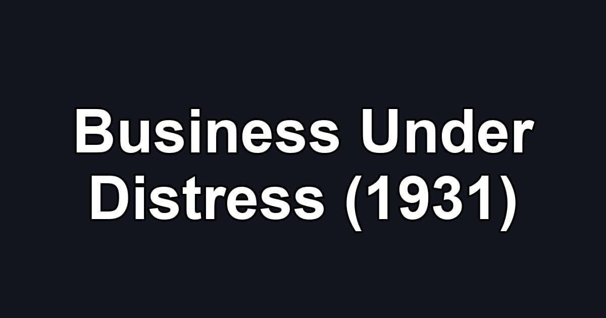 Business Under Distress (1931)