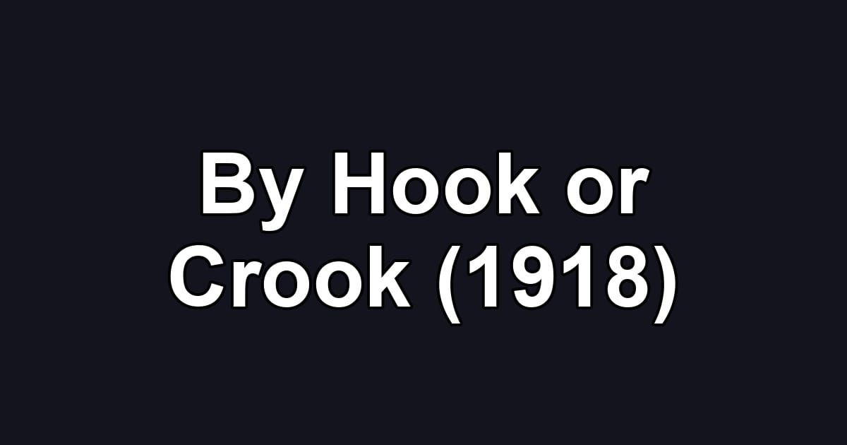 By Hook or Crook (1918)