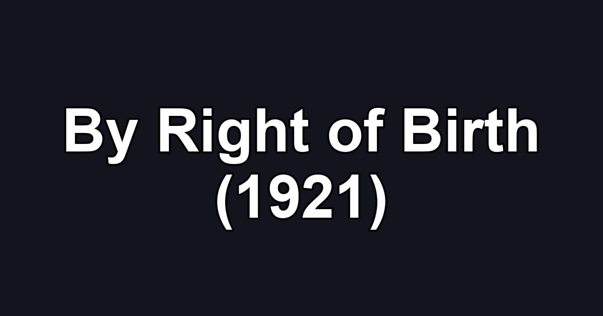 By Right of Birth (1921)