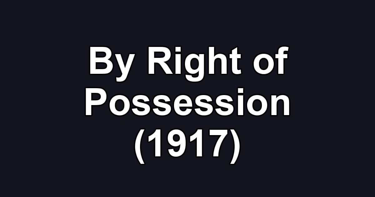 By Right of Possession (1917)