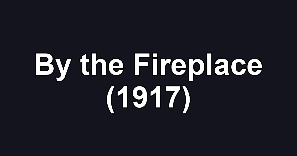 By the Fireplace (1917)