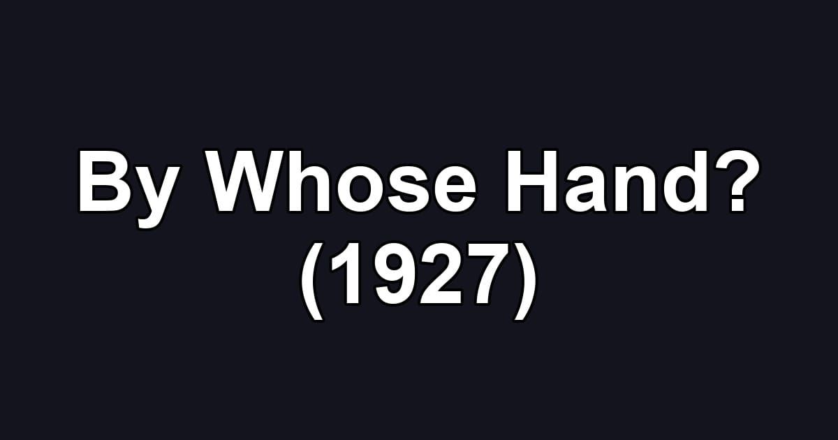 By Whose Hand? (1927)