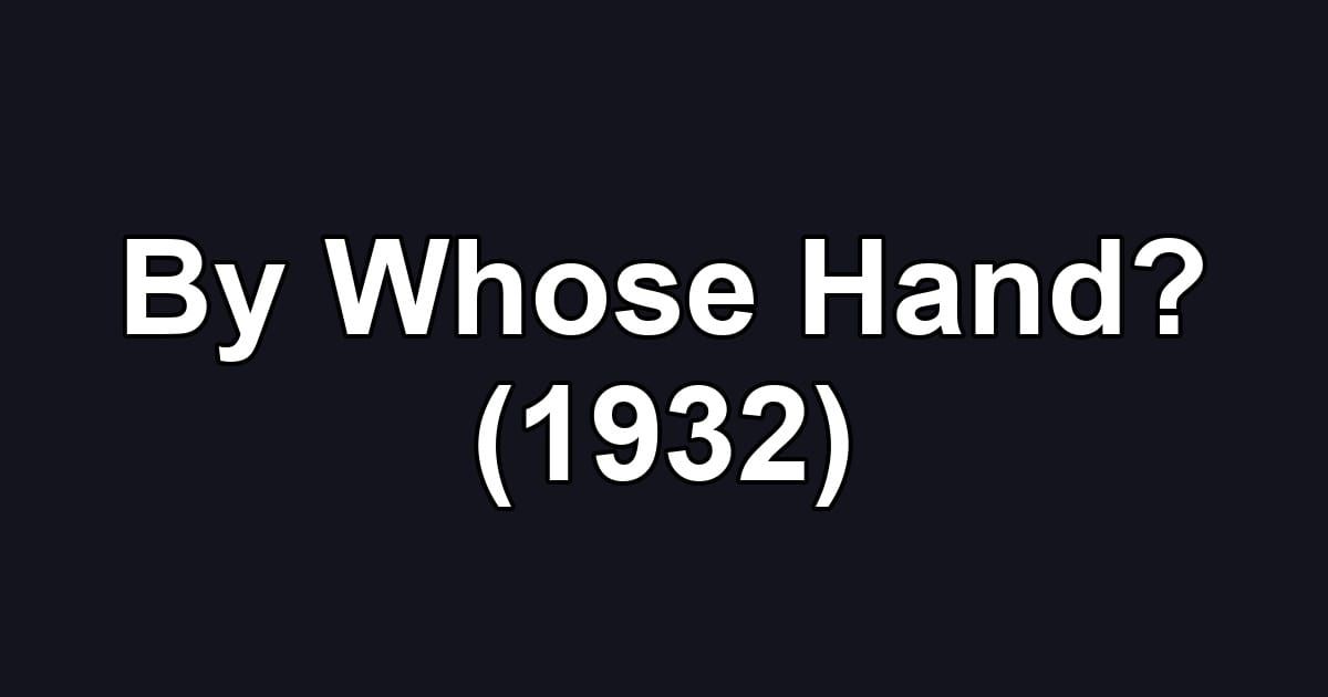 By Whose Hand? (1932)