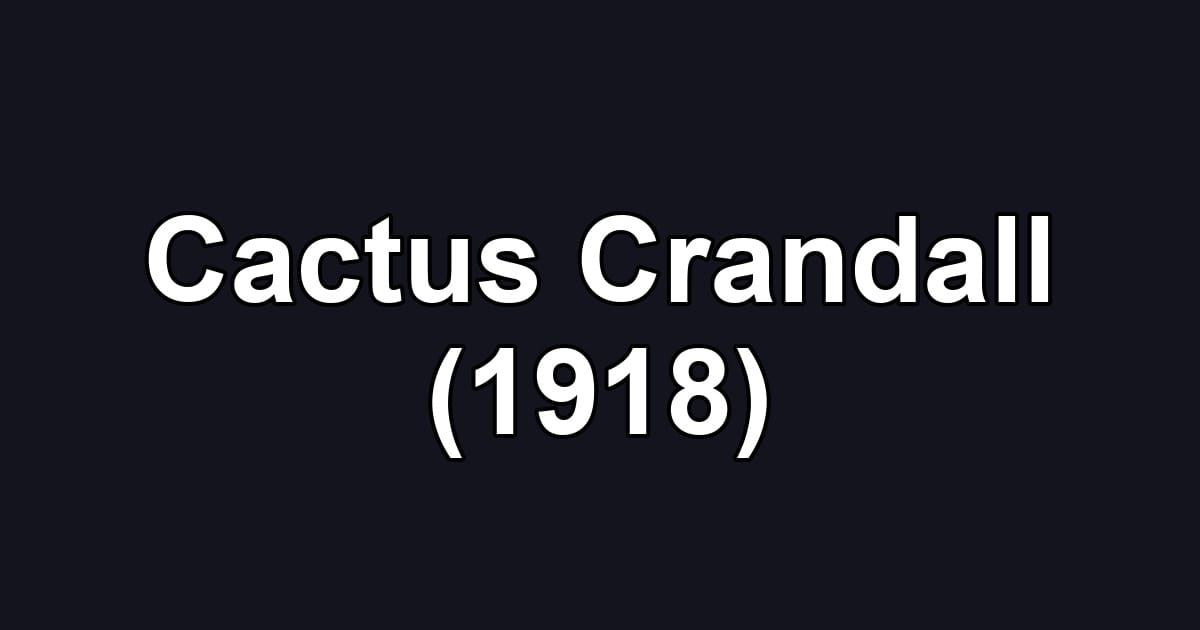 Cactus Crandall (1918)