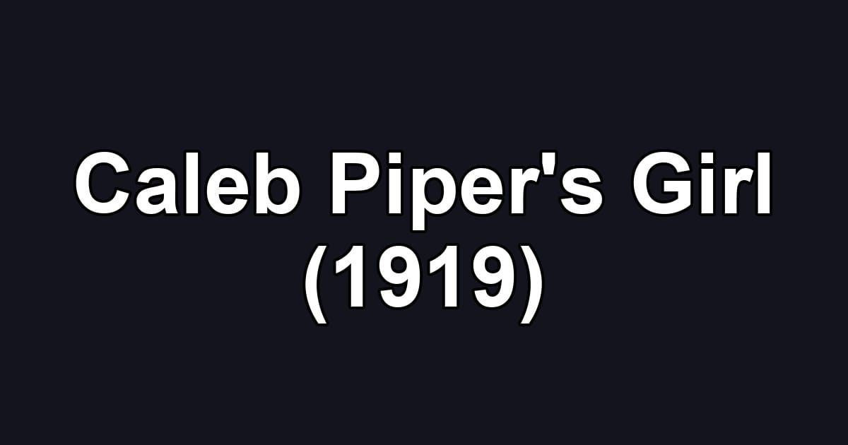 Caleb Piper's Girl (1919)