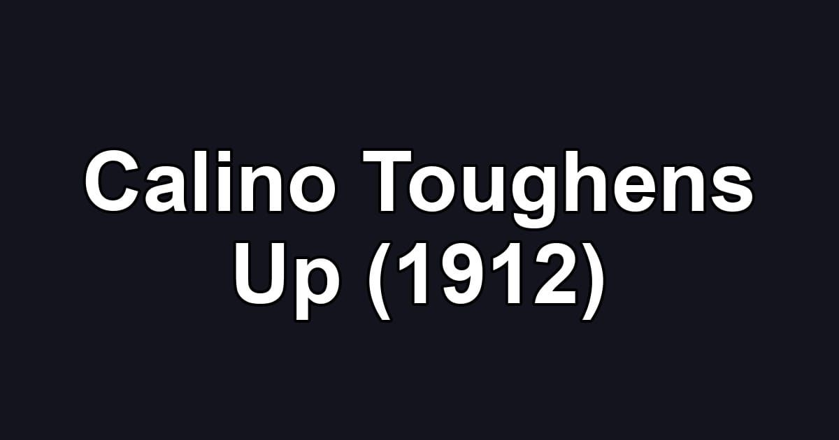 Calino Toughens Up (1912)