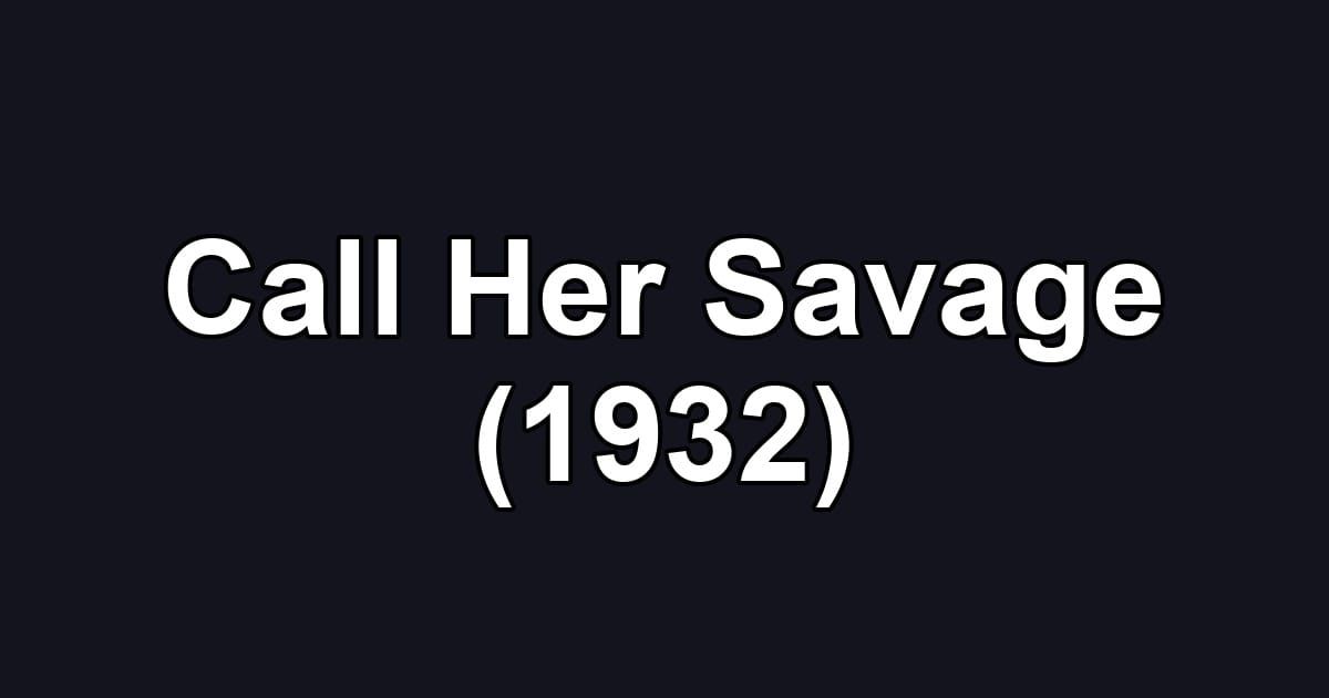 Call Her Savage (1932)