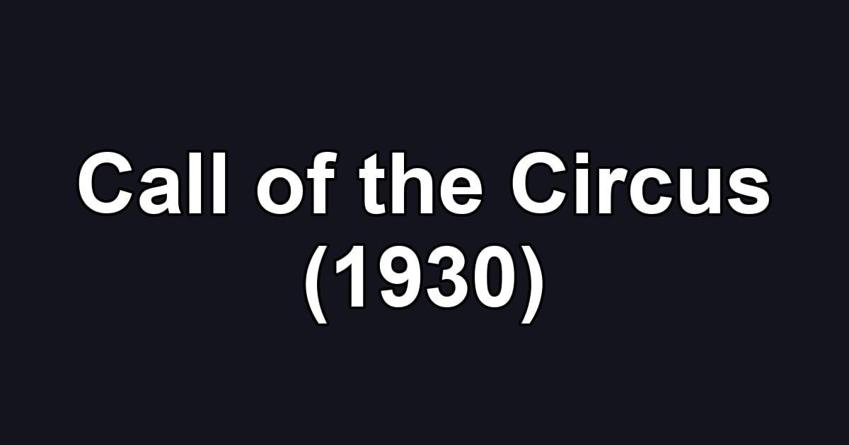 Call of the Circus (1930)