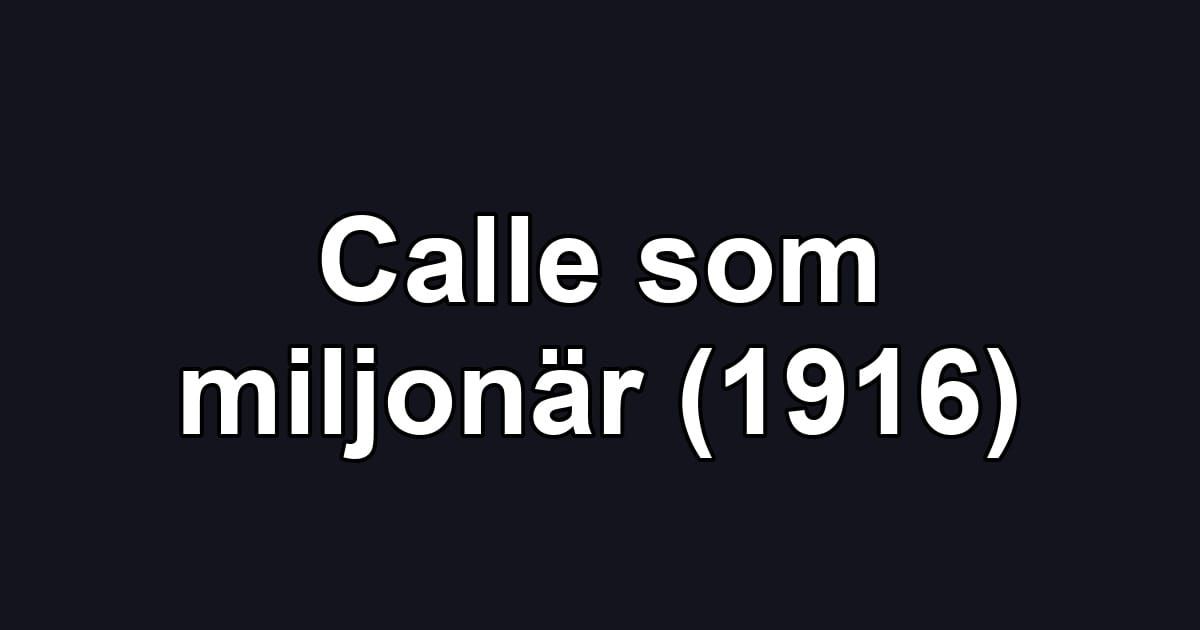 Calle som miljonär (1916)
