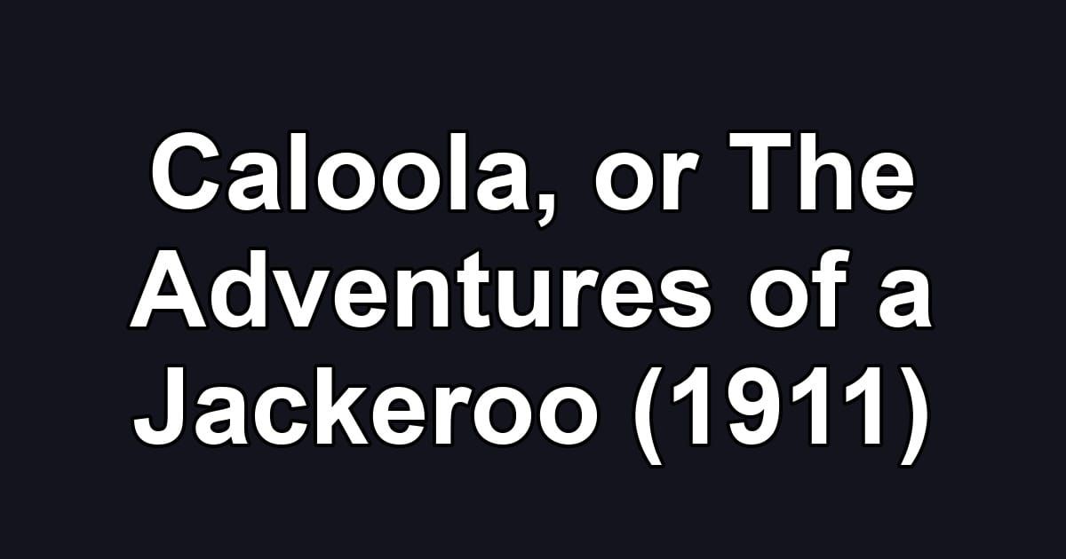 Caloola, or The Adventures of a Jackeroo (1911)